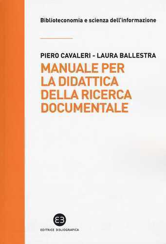 Manuale per la didattica della ricerca documentale. Ad uso di biblioteche, università e scuole