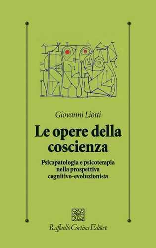 Le opere della coscienza. Psicopatologia e psicoterapia nella prospettiva cognitivo-evoluzionista