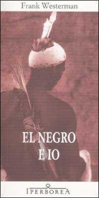 El negro e io — Frank Westerman
