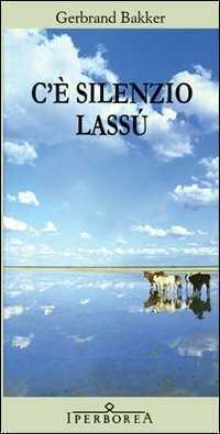 C'è silenzio lassù — Gerbrand Bakker