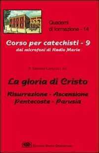 La gloria di Cristo. Risurrezione, ascensione, Pentecoste, parusia