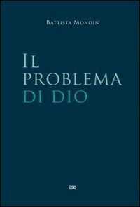 Il problema di Dio — Battista Mondin