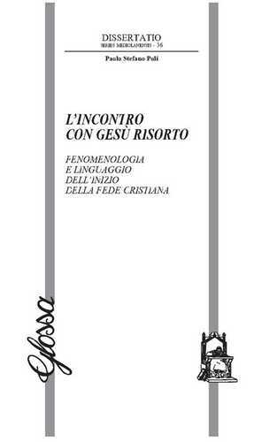 L'incontro con Gesù risorto. Fenomenologia e linguaggio dell’inizio della fede cristiana