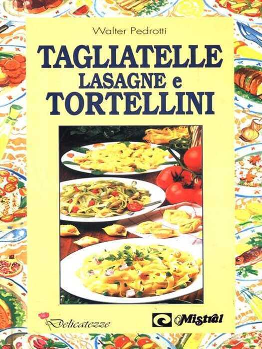 Come si fanno tagliatelle, lasagne e tortellini