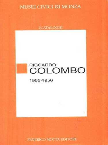 Riccardo Colombo (1955-1956). Catalogo della mostra. Ediz. illustrata