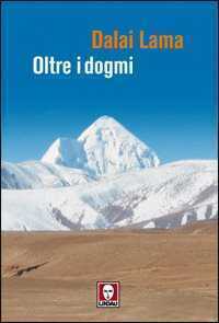 Oltre i dogmi — Gyatso Tenzin (Dalai Lama)