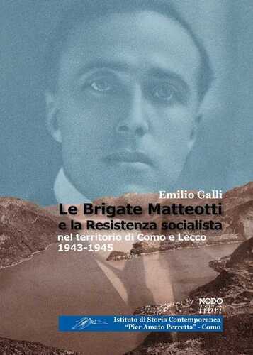Le brigate Matteotti e la resistenza socialista nel territorio di Como e Lecco 1943-1945