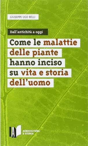 Come le malattie delle piante hanno inciso su vita e storia dell'uomo