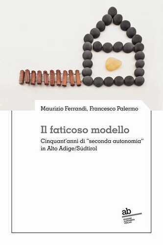 Il faticoso modello. Cinquant'anni di «seconda autonomia» in Alto Adige/Südtirol