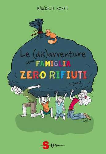 Le (dis)avventure della famiglia zero rifiuti o quasi... Come sopravvivere un anno senza rifiuti