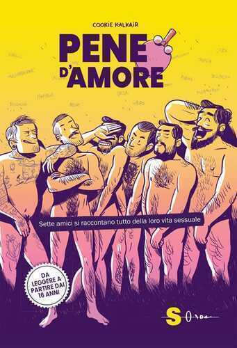 Pene d'amore. Sette amici si raccontano tutto della loro vita sessuale