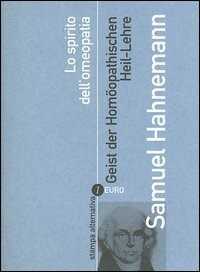 Lo spirito dell'omeopatia-Geist der Homöopathischen Heil-Lehre