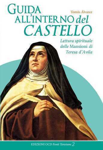 Guida all'interno del castello. Lettura spirituale delle Mansioni di Teresa d'Avila