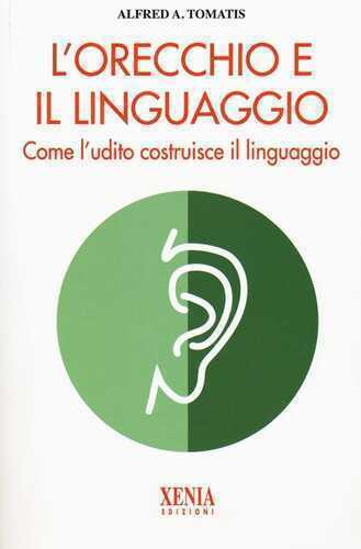 L'orecchio e il linguaggio — Alfred A. Tomatis