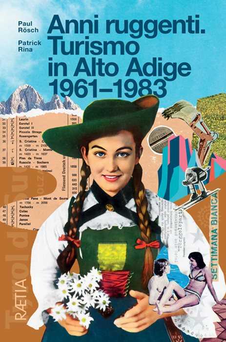 Anni ruggenti. Turismo in Alto Adige 1961-1983