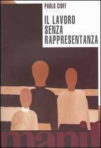 Il lavoro senza rappresentanza. La privatizzazione della politica