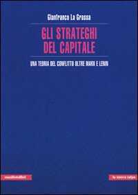 Gli strateghi del capitale. Una teoria del conflitto oltre Marx e Lenin