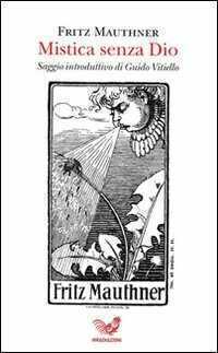 Mistica senza Dio — Fritz Mauthner
