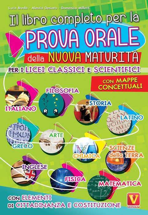 Il libro completo per la prova orale della nuova Maturità. Per i Licei classici e scientifici. Con mappe concettuali. Con elementi di cittadinanza e costituzione