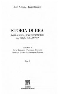 Storia di Bra. Dalla Rivoluzione francese al terzo millenio