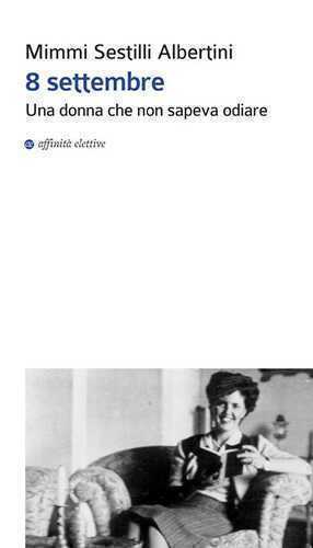 8 settembre. Una donna che non sapeva odiare