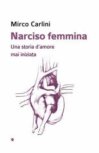 Narciso femmina. Una storia d’amore mai iniziata
