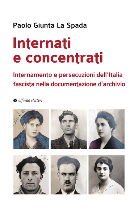 Internati e concentrati. Internamento e persecuzioni dell'Italia fascista nella documentazione d'archivio