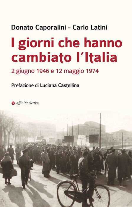 I giorni che hanno cambiato l’Italia. 2 giugno 1946 e 12 maggio 1974
