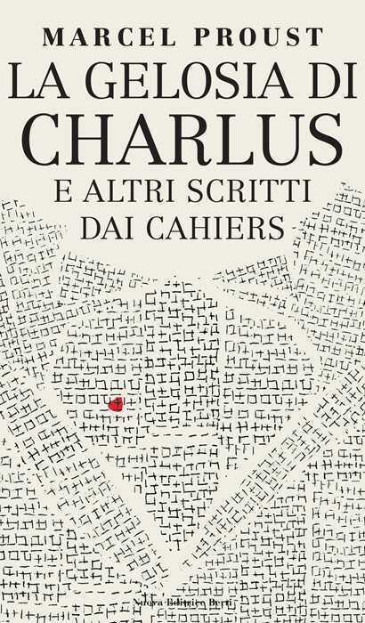 La gelosia di Charlus e altri scritti dai Cahiers