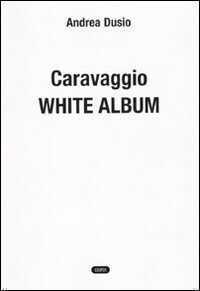 Caravaggio. White album