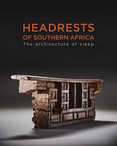 Headrests of Southern Africa. Architecture of sleep. Ediz. a colori