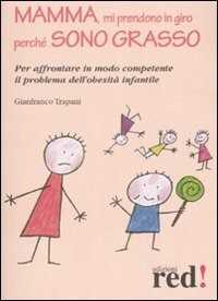 Mamma, mi prendono in giro perché sono grasso