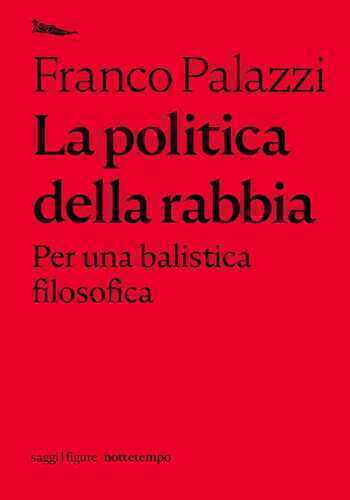 La politica della rabbia. Per una balistica filosofica