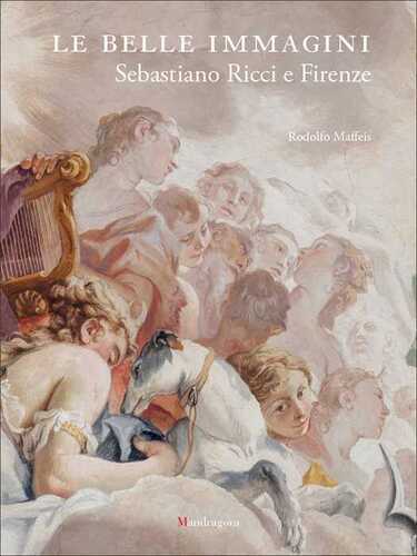 Le belle immagini. Sebastiano Ricci e Firenze. Ediz. a colori
