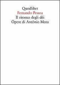 Il ritorno degli dèi. Opere di António Mora