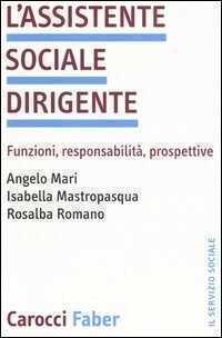 L'assistente sociale dirigente. Funzioni, responsabilità, prospettive