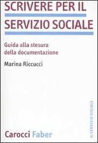 Scrivere per il servizio sociale. Guida alla stesura della documentazione