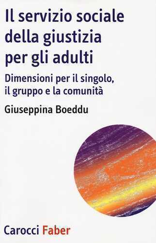 Il servizio sociale della giustizia per gli adulti. Dimensioni per il singolo, il gruppo e la comunità