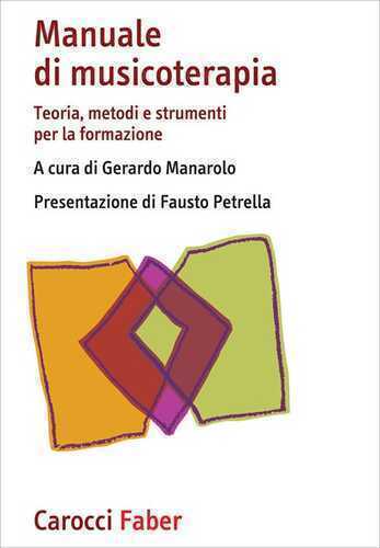 Manuale di musicoterapia. Teoria, metodi e strumenti per la formazione