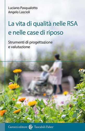 La vita di qualità nelle RSA e nelle case di riposo. Strumenti di progettazione e valutazione