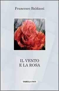 Il vento e la rosa — Francesco Baldassi