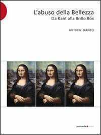 L' abuso della bellezza — Arthur C. Danto