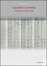 Casualità e controllo. Fotografia, video e web