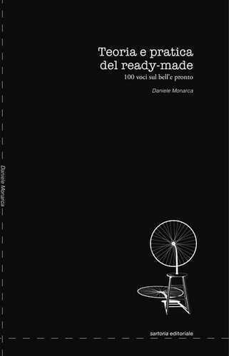 Teoria e pratica del ready-made. 100 voci sul bell'e pronto