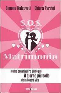 SOS matrimonio. Come organizzare al meglio il giorno più bello della vostra vita