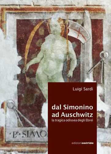 Dal Simonino ad Auschwitz. La tragica odissea degli ebrei