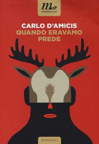 Quando eravamo prede — Carlo D'Amicis