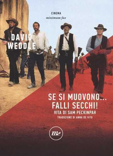 Se si muovono... falli secchi! Vita di Sam Peckinpah