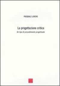 La progettazione critica. Un tipo di procedimento progettuale