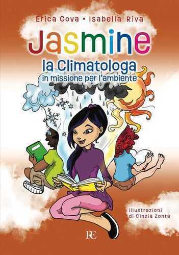 Jasmine la climatologa. In missione per l'ambiente. Ediz. illustrata